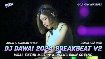 DJ DAWAI 2024 BREAKBEAT V2 VIRAL TIKTOK MELODY KENCENG BIKIN GOYANG [ DJ WADI BREAKBEAT OFFICIAL ]