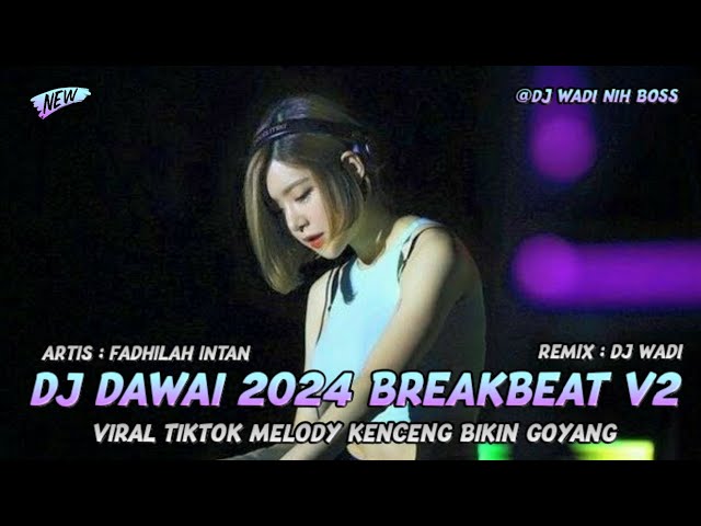 DJ DAWAI 2024 BREAKBEAT V2 VIRAL TIKTOK MELODY KENCENG BIKIN GOYANG [ DJ WADI BREAKBEAT OFFICIAL ] class=