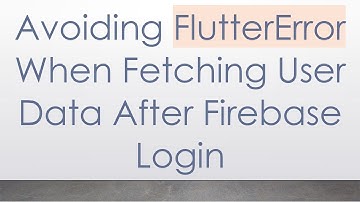 Avoiding FlutterError When Fetching User Data After Firebase Login