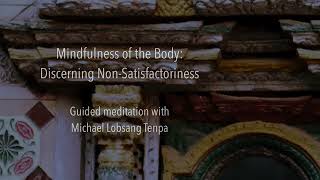 Mindfulness of the Body: Discerning Non-Satisfactoriness | Guided meditation