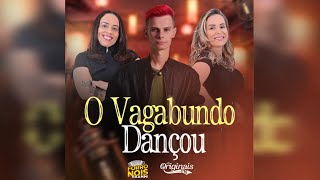 Forró Nois As Originais Dro - O Vagabundo Dançou