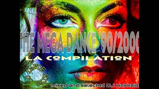THE MEGA DANCE ANNI &#39;90/2000 &quot;LA COMPILATION&quot; DJ HOKKAIDO