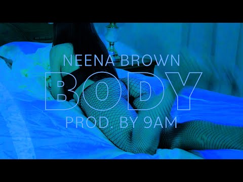 Neena Brown - Body (Official Music Video)