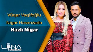 Vuqar Vaqifoglu Ft Nigar Hesenzade - Nazli Nigar | Azeri Music [OFFICIAL]
