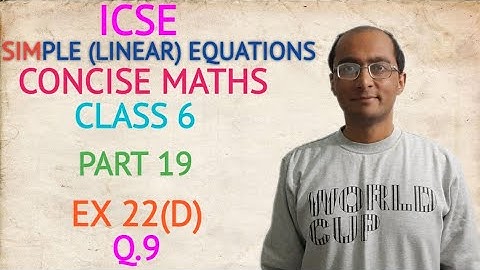 ICSE SIMPLE (LINEAR) EQUATIONS EX 22(D) Q.9 CLASS 6 CONCISE MATHS PART 19