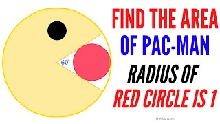 Find The Area Of Pac-Man If The Radius Of The Red Circle Is 1 Step-By-Step Explanation
