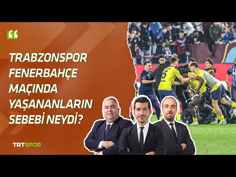 Trabzonspor-Fenerbahçe maçında yaşanan olayların sebepleri | İleri 3'lü