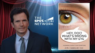 The Spotlight Network on Hey Doc! What Is Wrong with My Eye by Dr. John C.  Barber