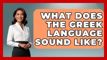What Does The Greek Language Sound Like? - The Language Library