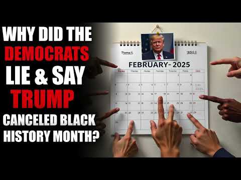 Why Did The Democrats Lie & Say Trump Canceled Black History Month?