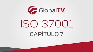 ISO 37001 - Capítulo 7: Apoyo - #GlobalTV