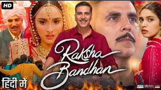 Raksha Bandhan Full Movie In Hindi | Akshay Kumar | Bhumi Pednekar | Sadia K | Full movie 