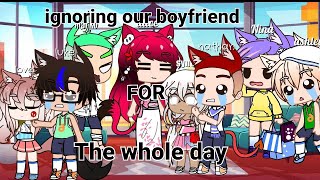 Ignoring our boyfriends the whole day|Lovely group|