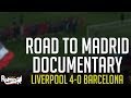 Road to Madrid Documentary: Liverpool 4-0 Barcelona