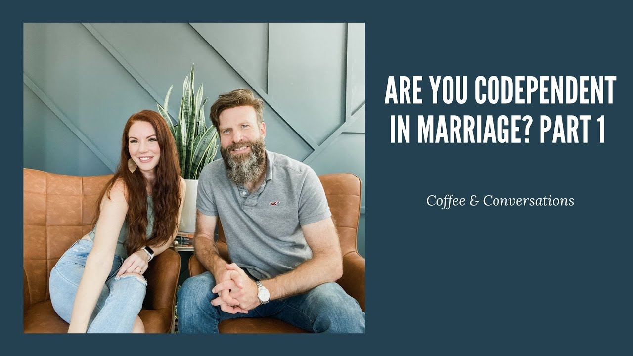 Top 10 signs of codependency in marriage Part 1 | Coffee & Conversations -  YouTube