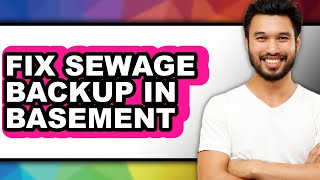 How to Fix Sewage Backup in Basement - Easy Guide