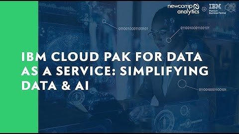 IBM Cloud Pak for Data as a Service: Simplifying Data & AI