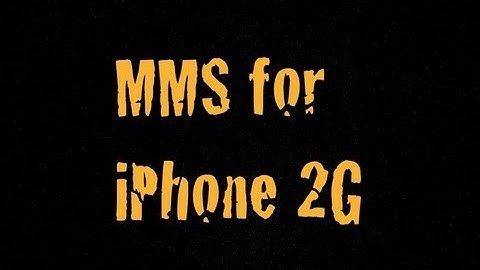 MMS for iPhone 2G