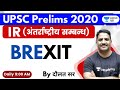BREXIT | अंतर्राष्ट्रीय सम्बन्ध | IR for UPSC 2020 by Daulat Sir Hindi