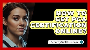 How To Get PCA Certification Online? - SecurityFirstCorp.com