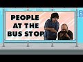 Types of People At A Bus Stop | MostlySane