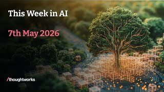 This Week in AI | 7th May 2026
