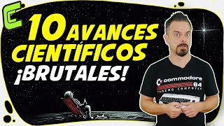 ⭐️ 10 Avances CIENTÍFICOS ¡Brutales!