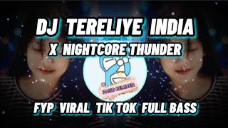 Download lagu Dj Tereliye India X Nightcore Thunder / Remix Full Bass Viral Tik Tok By Dj Nans mp3