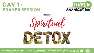 Day 1: Spiritual Detox | April 2024 Edition | Lady. Ann