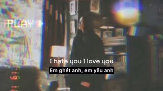 「Lyrics+Vietsub」i hate u, i love u - gnash ft. olivia o'brien