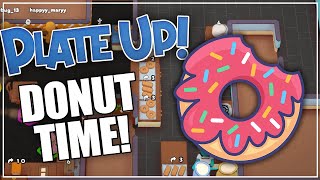 DONUT TIME!! - PlateUp Modded