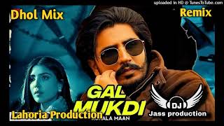 Gal Mukdi Dhol Mix Song Korala Maan Ft Rai Jass Production ind mix New Punjabi Song Original Mix