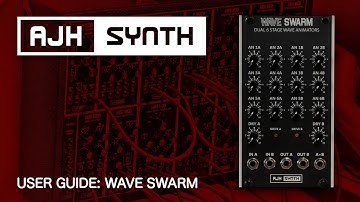 Wave Swarm User Guide - for AJH Synth