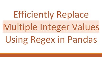 Efficiently Replace Multiple Integer Values Using Regex in Pandas