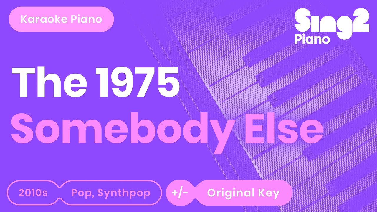 The 1975   Somebody Else Piano Karaoke