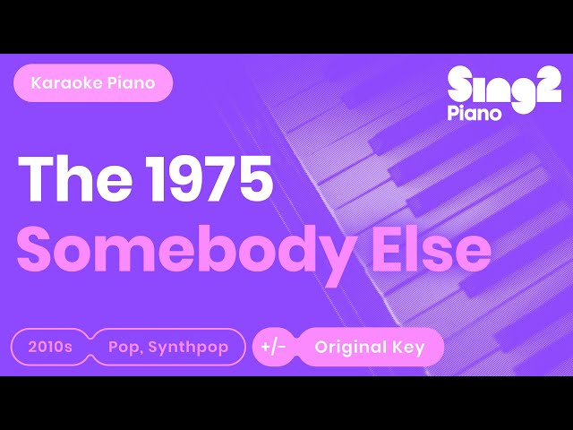 The 1975 - Somebody Else (Piano Karaoke) class=