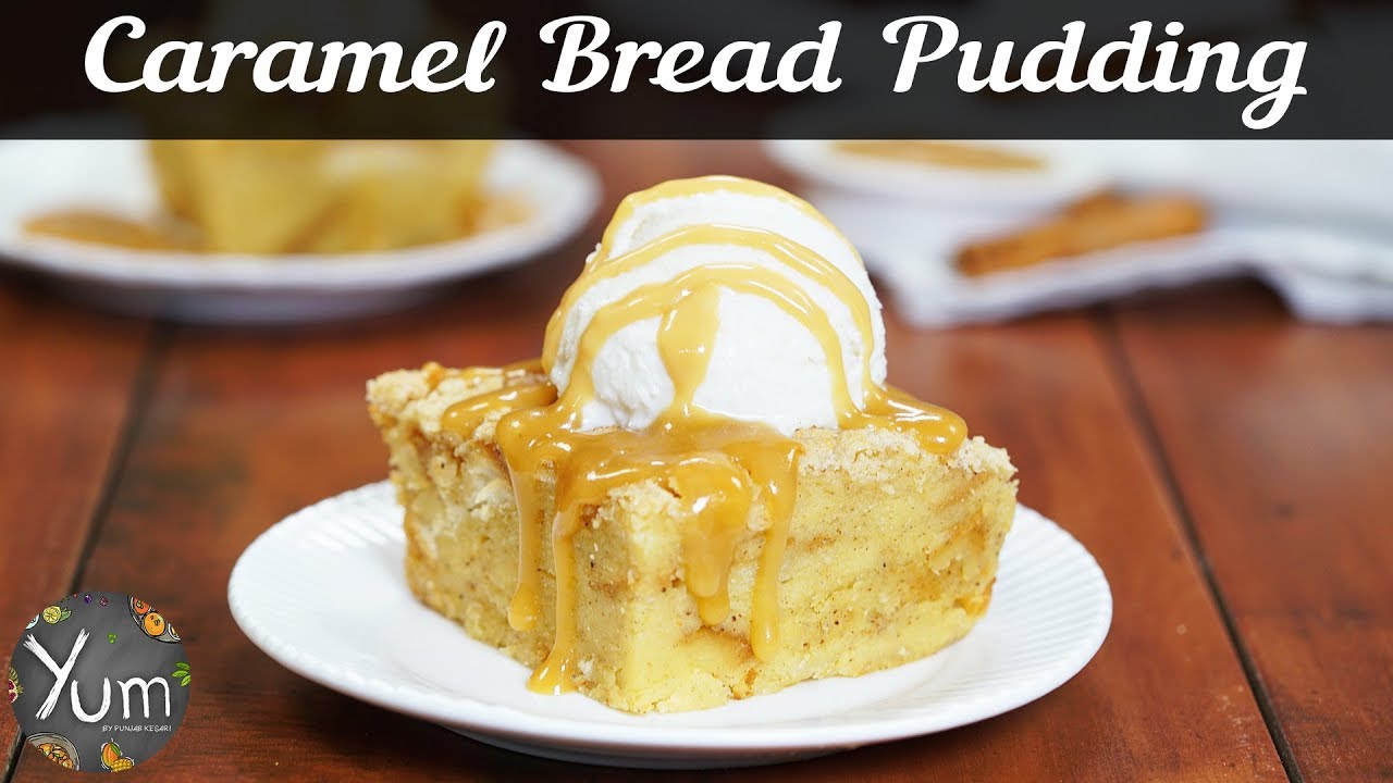 Caramel Bread Pudding Caramel Bread Pudding Recipe Homemade Caramel
