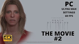 Death Stranding: Full Story, All Cutscenes, Game Movie (PC 4K Ultra Max Settings 60fps) Part 2