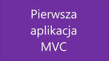 Kurs Podstawy programowania w asp net mvc#2 - Pierwsza aplikacja MVC