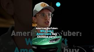 American YouTuber: Why can't Americans buy Chinese cars?