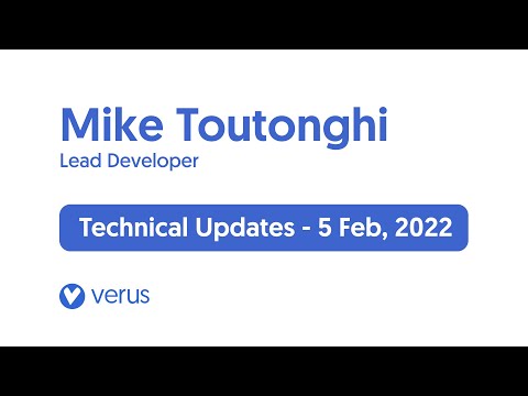 Verus Technical Updates - Mike Toutonghi - 5 Feb 2022