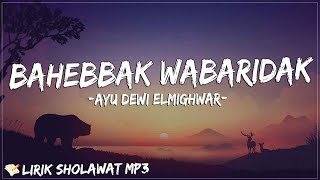 Ayu Dewi El Mighwar - Bahebbak Wabaridak (Lirik) | watmannaa buusiidakKhodamak wa muriidak