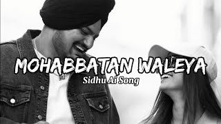 Mohabbatan Waleya Sidhu Moose Wala Ai Song | Sidhu Moose Wala New Song | Sidhu Song