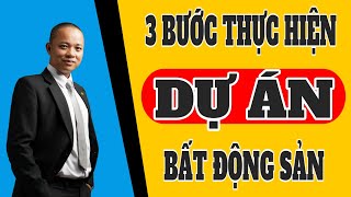3 bước cơ bản thực hiện một dự án bất động sản | Phạm Văn Nam