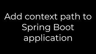 Java :Add context path to Spring Boot application(5solution)