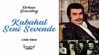 Orhan Gencebay - Kabahat Seni Sevende (Lirik Video) Resimi