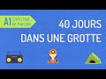 Comprhension orale a1  40 jours dans une grotte