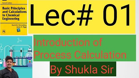 Lec 01 MEB = Process Calculation  INTRODUCTION