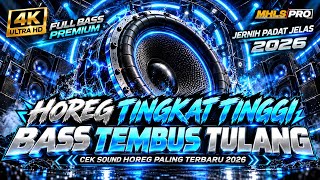 TERBARU 2026 DJ FULL BASS CEK SOUND HOREG TINGKAT TINGGI BASS TEMBUS TUL4NG MUSIK JERNIH (MHLS PRO)