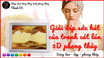 Giải đáp về sức hút của tranh cát lún 3D theo phong thủy | tranh cát chuyển động